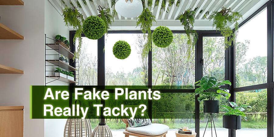 Are Fake Plants Tacky